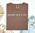 People Are A Lot Tee