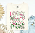I Can't Adult Today Tee