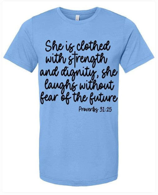 She Is Clothed With Strength Tee.